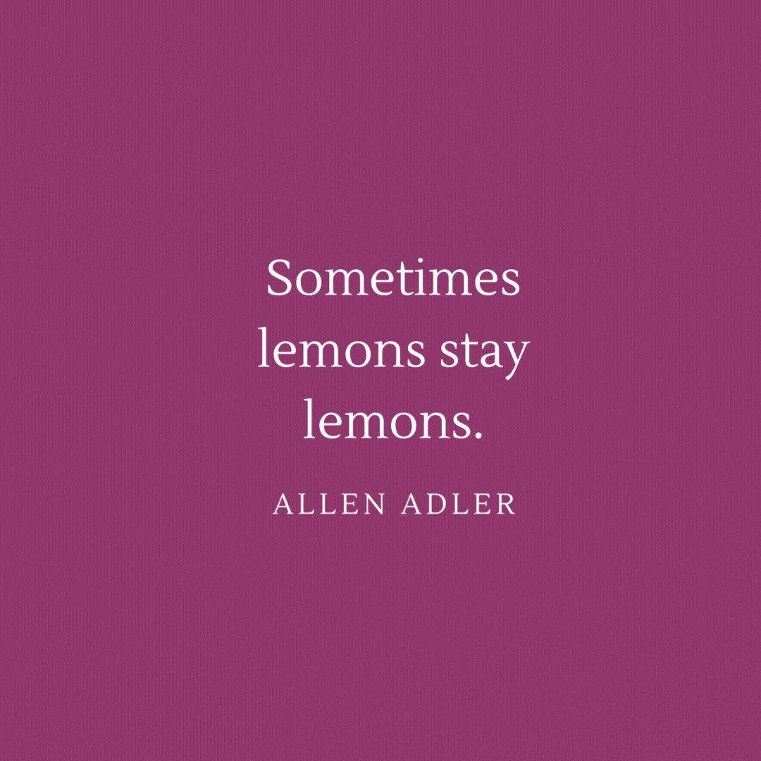 gif with purple background and a yellow line drawing in the shape of a lemon. Text in the center reads "sometimes lemons stay lemons." by Allen Adler