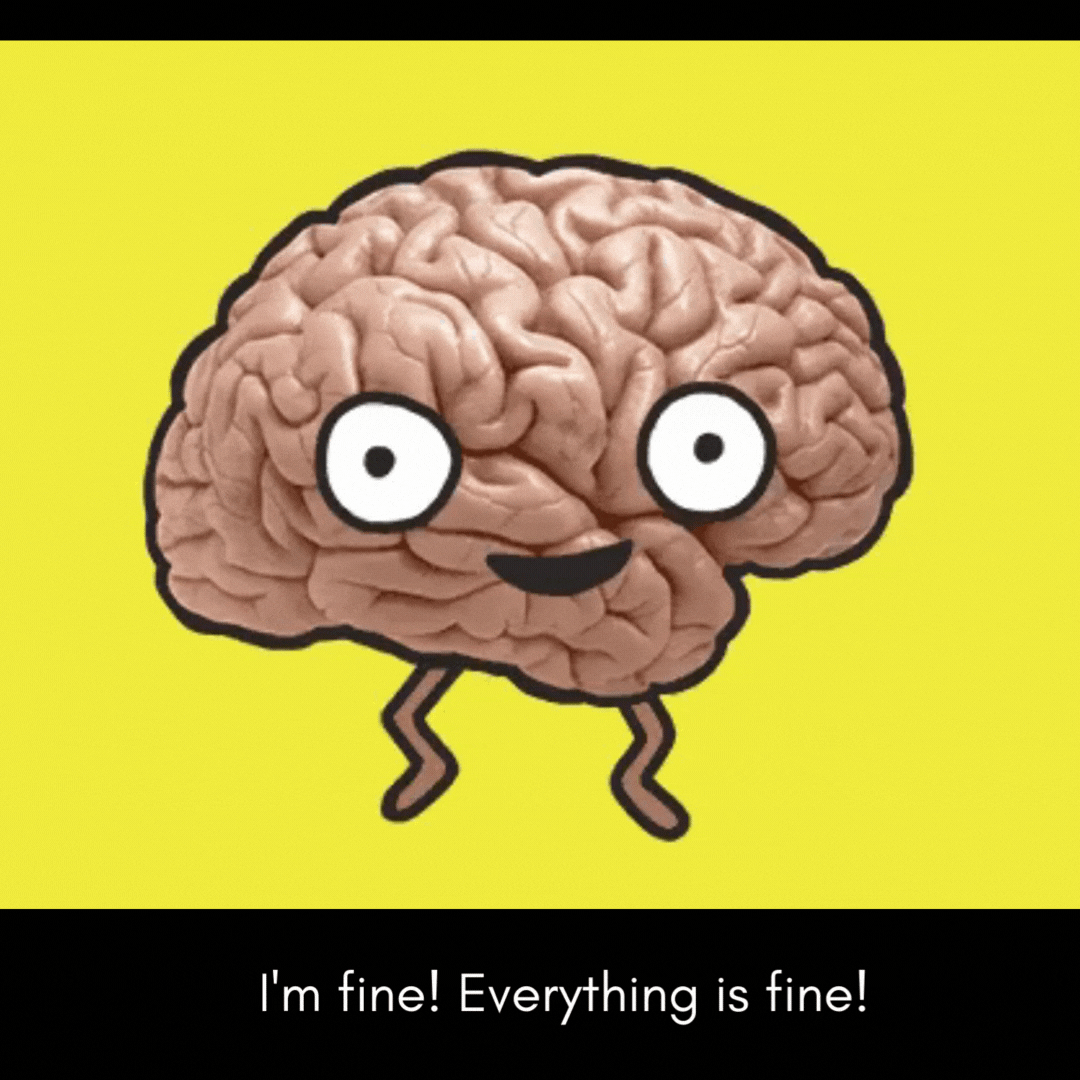 gif of a cartoon brain with eyeballs and legs dancing with text reading "I'm fine. Everything is fine!"
