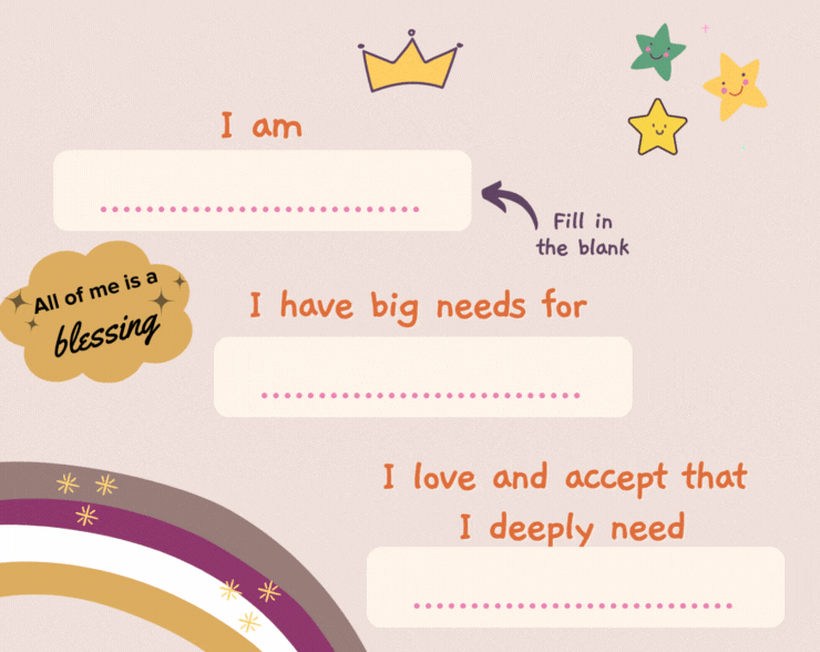 Fill in the blanks gif with dancing stars. Text reads: "I am... " "I have big needs for... " and "Ilove and accept that I deeply need... "