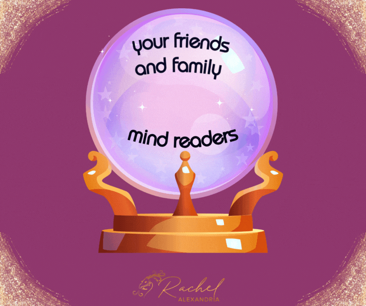 gif of a crystal ball the text inside reads "your friends and family ARE NOT mind readers"